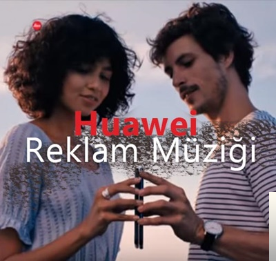 Huawei Reklam Müziği (2019)