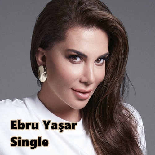 Ebru Yaşar Single Şarkılar