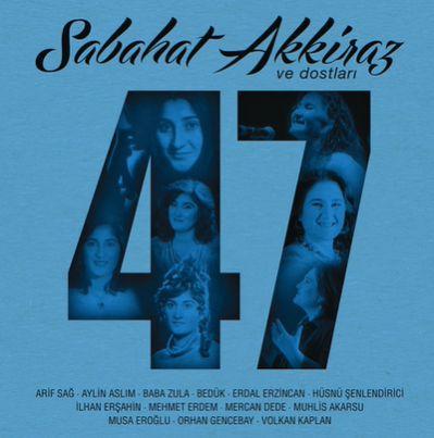 Sabahat Akkiraz & Dostları 47 (2017)